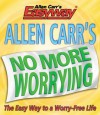 Allen Carr's No More Worrying: The Easy Way - Allen Carr