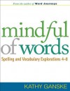 Mindful of Words: Spelling and Vocabulary Explorations 4-8 - Kathy Ganske