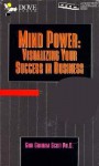 Mind Power: Visualizing Your Success in Business (Audio) - Gini Graham Scott