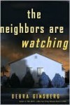 The Neighbors Are Watching - Debra Ginsberg