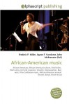 African-American Music - Agnes F. Vandome, John McBrewster, Sam B Miller II