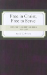 Free in Christ, Free to Serve - David Anderson