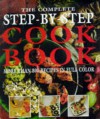 The Complete Step By Step Cookbook More Than 800 Recipes In Full Color - Hilaire Walden