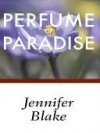 Perfume of Paradise - Jennifer Blake