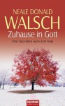 Zuhause in Gott: Über das Leben nach dem Tode (German Edition) - Neale Donald Walsch, Susanne Kahn-Ackermann
