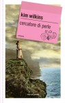 Cercatore di perle - Kim Wilkins, Alessandra Orcese