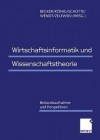 Wirtschaftsinformatik Und Wissenschaftstheorie: Bestandsaufnahme Und Perspektiven - Jörg Becker