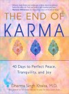 End of Karma: 40 Days to Perfect Peace, Tranquility, and Bliss - Dharma Singh Khalsa