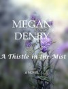 A Thistle in the Mist - Megan Denby