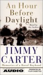 An Hour Before Daylight: Memories Of A Rural Boyhood - Jimmy Carter