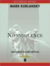 Nonviolence: 25 Lessons from the History of a Dangerous Idea (MP3 Book) - Mark Kurlansky, Richard Dreyfuss