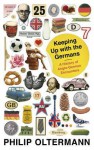 Keeping Up with the Germans: A History of Anglo-German Encounters - Philip Oltermann