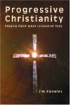 Progressive Christianity: Finding Faith when Literalism Fails - Jim D. Knowles