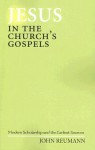 Jesus in the Church's Gospels: Modern Scholarship and the Earliest Sources - John Reumann