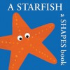 A Starfish: A Shapes Book (Boxer Concepts): A Shapes Book (Boxer Concepts) - Bernette Ford