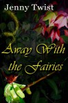 Away With the Fairies - Jenny Twist