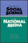 Reporting of Social Science in the National Media - Carol H. Weiss, Eleanor Singer