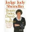 Beauty Fades, Dumb Is Forever - Judy Sheindlin