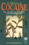 A History Of Cocaine: The Mystery Of Coca Java And The Kew Plant - Steven B. Karch