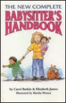 The New Complete Babysitter's Handbook - Carol Barkin, Elizabeth James