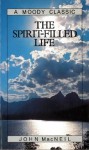 The Spirit-Filled Life (Moody Classics) - John MacNeil