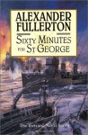 Sixty Minutes for St. George: The Everard Naval Series - Alexander Fullerton