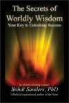 The Secrets of Worldly Wisdom: Your Key to Unlocking Success - Bohdi Sanders