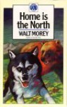 Home is the North - Walt Morey, Robert Shore, Fredrika Spillman