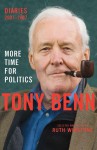 More Time for Politics: Diaries 2001-2007 - Tony Benn