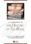 A Companion to the History of the Book (Blackwell Companions to Literature and Culture) - Simon Eliot, Jonathan Rose