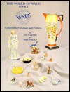 The World Of Wade: Collectable Porcelain And Pottery - Ian Warner, Mike Posgay