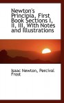 Newton's Principia, First Book Sections I, II, III, with Notes and Illustrations - Isaac Newton, Percival Frost