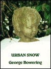 Urban Snow - George Bowering