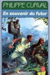 En souvenir du futur - Philippe Curval