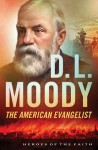 D. L. Moody: The American Evangelist - Bonnie Harvey