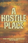 A HOSTILE PLACE - John Fullerton