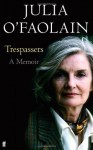 Trespassers: A Memoir - Julia O'Faolain