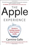 The Apple Experience: Secrets to Building Insanely Great Customer Loyalty - Carmine Gallo