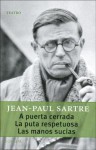 A Puerta Cerrada ;La Puta Respetuosa ; Las Manos Sucias - Jean-Paul Sartre