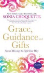 Grace, Guidance and Gifts: Sacred Belssings to Light Your Way - Sonia Choquette