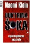 Doktrina šoka: uspon kapitalizma katastrofe - Naomi Klein, Petar Vujačić