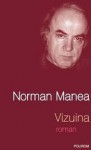 Vizuina - Norman Manea