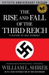 The Rise and Fall of the Third Reich: A History of Nazi Germany - William L. Shirer, Ron Rosenbaum