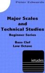 Major Scales and Technical Exercises for Beginners (Low Octave Bass Clef) - Peter Edwards