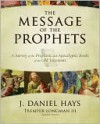 Message of the Prophets - J. Daniel Hays, Tremper Longman III