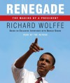 Renegade: The Making of a President - Richard Wolffe