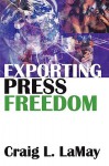 Exporting Press Freedom - Craig LaMay