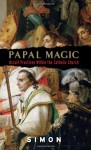 Papal Magic: Occult Practices Within the Catholic Church - Anonymous