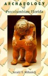 Archaeology of Precolumbian Florida - Jerald T. Milanich