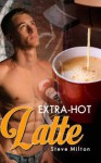 Extra Hot Latte - Steve Milton